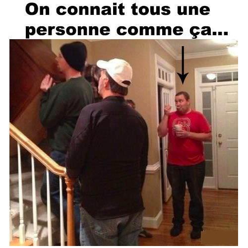 On connait tous quelqu'un comme ca !