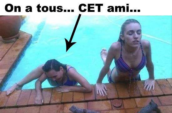 On a tous cet ami ...